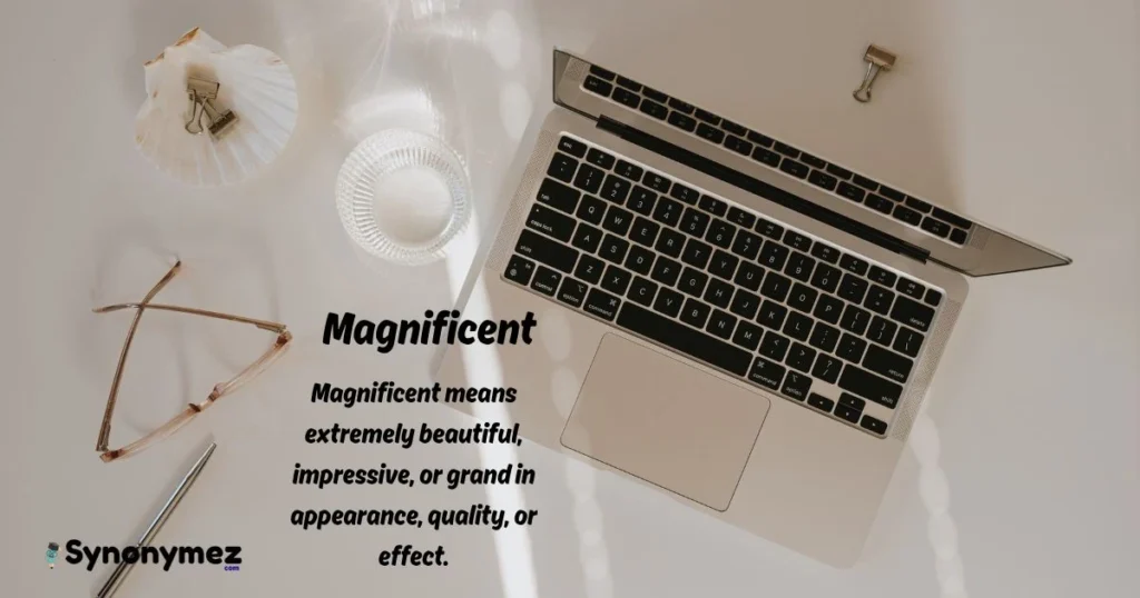 Magnificent