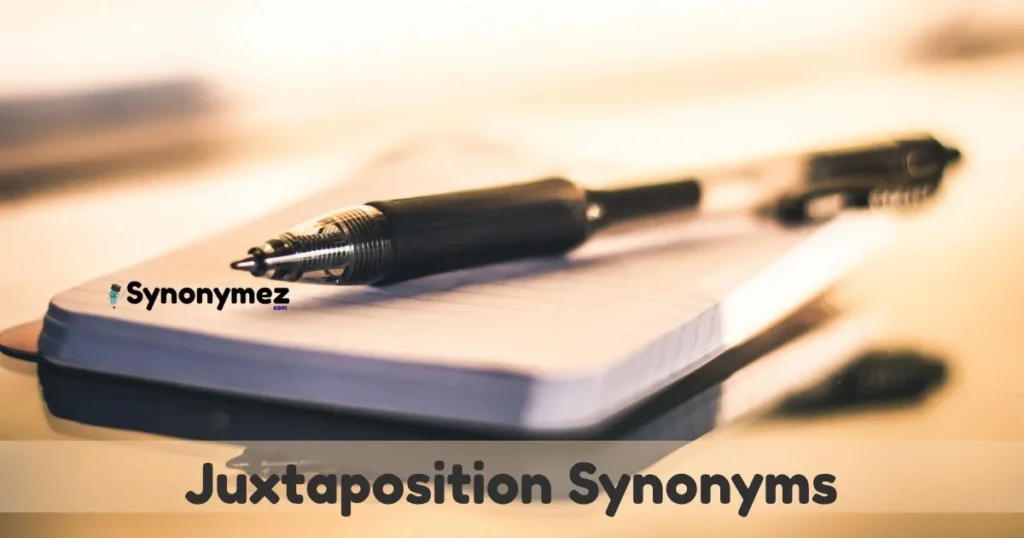 Juxtaposition Synonyms