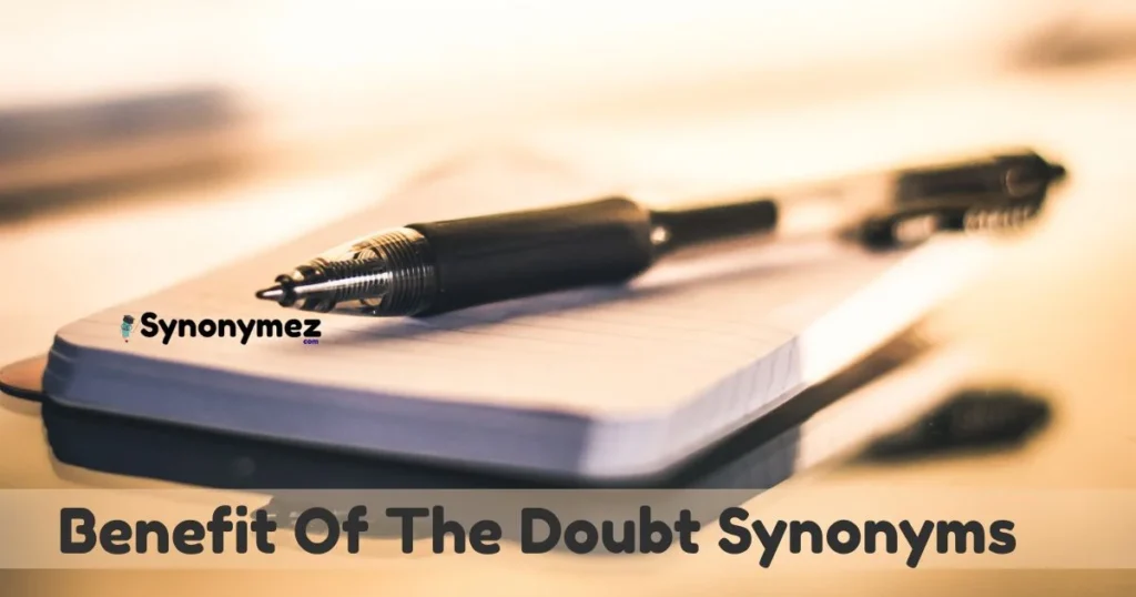 Benefit Of The Doubt Synonyms