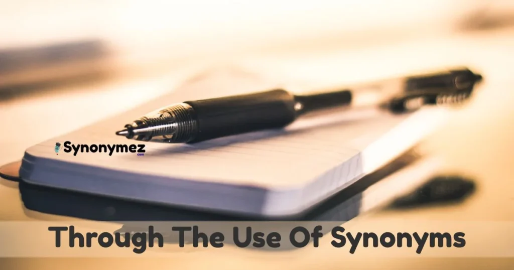 Through The Use Of Synonyms