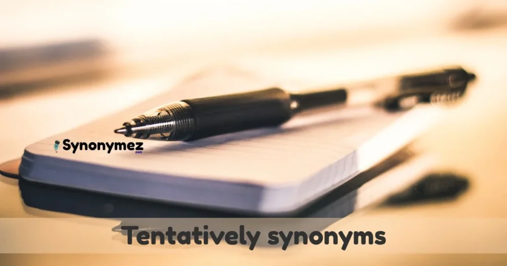 Tentatively Synonyms