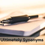 Ultimately Synonyms